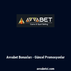Avvabet Bonusları - G&uuml;ncel Promosyonlar