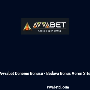 Avvabet Deneme Bonusu - Bedava Bonus Veren Site
