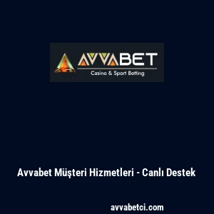 Avvabet M&uuml;şteri Hizmetleri - Canlı Destek