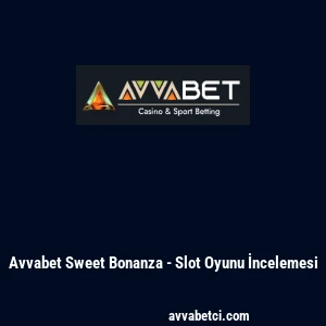 Avvabet Sweet Bonanza - Slot Oyunu İncelemesi